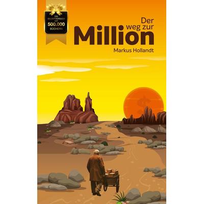 Der Weg zur Million, Taschenbuch von Markus Hollandt, BoD – Books on Demand, 978-3-8482-3259-8