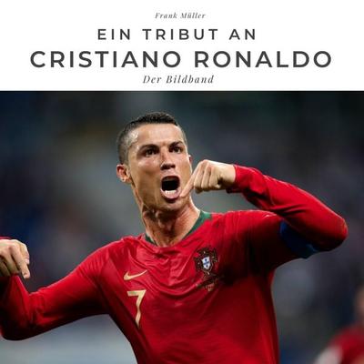 Ein Tribut an Cristiano Ronaldo, Gebundene Ausgabe von Frank Müller, 27amigos, 978-3-7505-2705-8