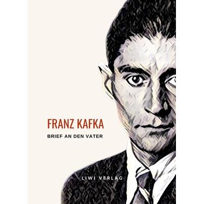 Franz Kafka: Brief an den Vater. Vollständige Neuausgabe, Gebundene Ausgabe von Franz Kafka, Liwi Literatur- Und Wissenschaftsverlag,