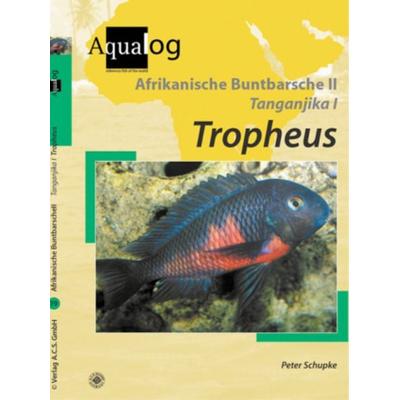 Tropheus (Afrikanische Buntbarsche II; Tanganjika 1), Taschenbuch von Peter Schupke, A.C.S., 978-3-936027-37-2