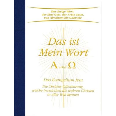 Das ist Mein Wort. Alpha und Omega. Das Evangelium Gottes, Taschenbuch von Gabriele, Gabriele-Verlag Das Wort, 978-3-96446-275-6