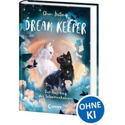 Dream Keeper (Band 4) - Der Aufstieg des Schattenkaisers, Gebundene Ausgabe von Jiatong Chen, Loewe, 978-3-7432-2156-7