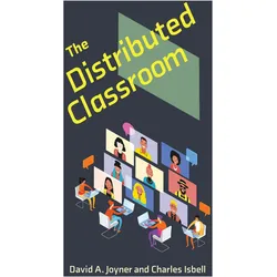 The Distributed Classroom, Fachbücher von David A. Joyner, Charles Isbell