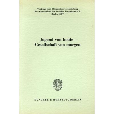 Jugend von heute - Gesellschaft von morgen., Taschenbuch von , Duncker & Humblot, 978-3-428-00734-9
