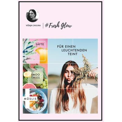Fresh Glow, Gebundene Ausgabe von Visnja Cavlina, BoD – Books on Demand, 978-3-7528-7369-6