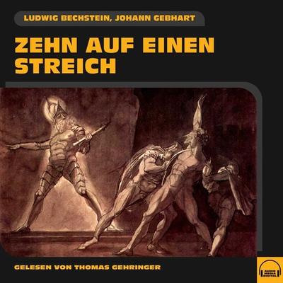Zehn auf einen Streich - Ludwig Bechstein,Johann Gebhart, Audio, 9783991583516