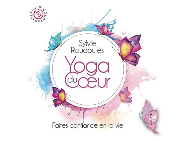 Sylvie Roucoules - Faites Confiance En La Vie - Yoga Du Coeur