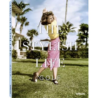 The Stylish Life Golf, Gebundene Ausgabe von Christian Chensvold, TeNeues Verlag ein Imprint des Gestalten Verlags, 978-3-8327-3228-8