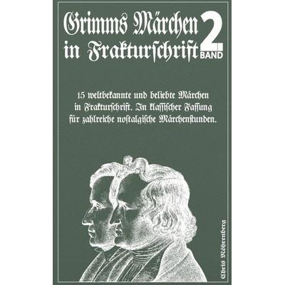 Grimms Märchen in Frakturschrift 2, Taschenbuch von Chris Nöhrenberg, Bookmundo Direct, 978-94-036-8587-8