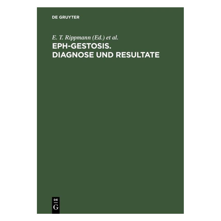 De Gruyter EPH-Gestosis. Diagnose und Resultate (Deutsch, Hardcover, Ch. Rippert, E. T. Rippmann, MEETING, Organisation Gestose) (67759861)
