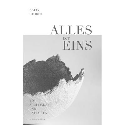 Alles ist eins, Taschenbuch von Katja Storto, BoD – Books on Demand, 978-3-7562-2908-6