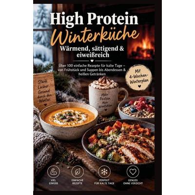 High Protein Winterküche - Wärmend, sättigend & eiweißreich, Taschenbuch von Aleesha Siegfried, Genussfeder Verlag, 978-94-039-3811-0