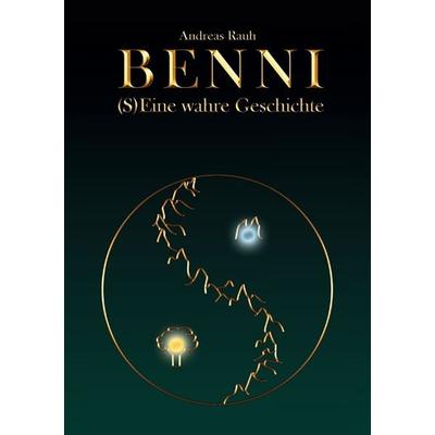 BENNI - (S)Eine wahre Geschichte, Taschenbuch von Andreas Rauh, BoD – Books on Demand, 978-3-7562-1271-2