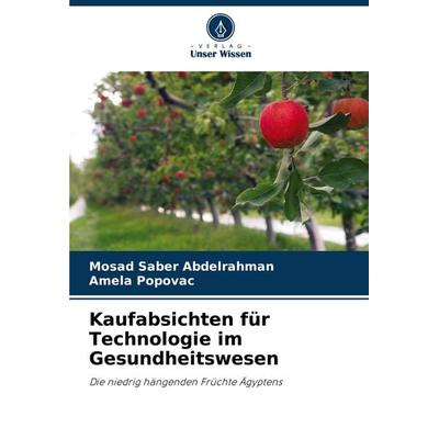 Kaufabsichten für Technologie im Gesundheitswesen, Taschenbuch von Mosad Saber Abdelrahman,Amela Popovac, Verlag Unser Wissen, 978-620-5-05939-5