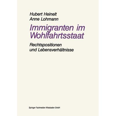 Immigranten im Wohlfahrtsstaat, Taschenbuch von Hubert Heinelt,Anne Lohmann, VS Verlag für Sozialwissenschaften, 978-3-8100-0982-1