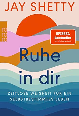 Jay Shetty - Ruhe in dir: Zeitlose Weisheit für ein selbstbestimmtes Leben Der SPIEGEL Bestseller jetzt als Taschenbuch - Preis vom 30.09.2026 22:30:23 h