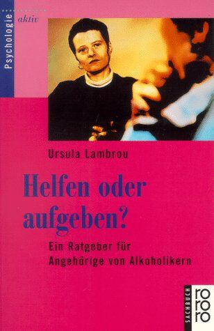 Ursula Lambrou - Helfen oder aufgeben? Ein Ratgeber für Angehörige von Alkoholikern - Preis vom 04.10.2026 03:51:26 h
