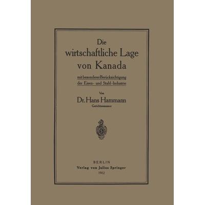 Die wirtschaftliche Lage von Kanada, Taschenbuch von Hans Hammann, Springer Berlin, 978-3-642-89795-5