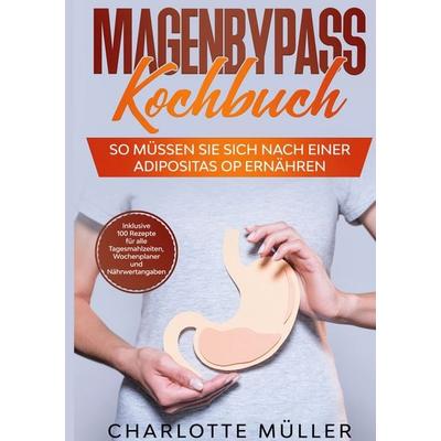 Magenbypass Kochbuch, Gebundene Ausgabe von Charlotte Müller, BoD – Books on Demand, 978-3-7557-6987-3