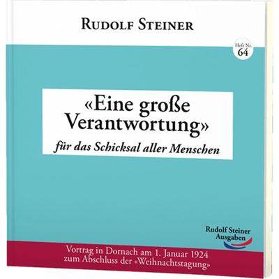 «Eine große Verantwortung», Taschenbuch von Rudolf Steiner, Rudolf Steiner, 978-3-86772-264-3
