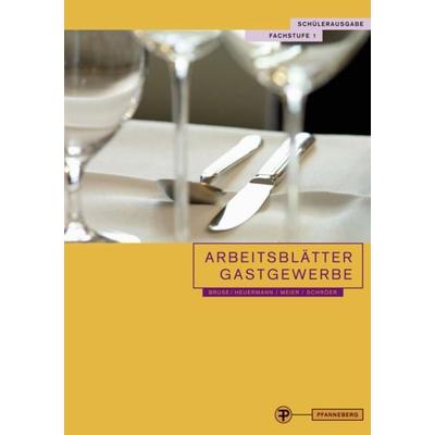 Arbeitsblätter Gastgewerbe Fachstufe 1 Schülerausgabe, Taschenbuch von Wolfgang Bruse,Harald Meier,Markus Schröer,Gabriele Heuermann, Pfanneberg,