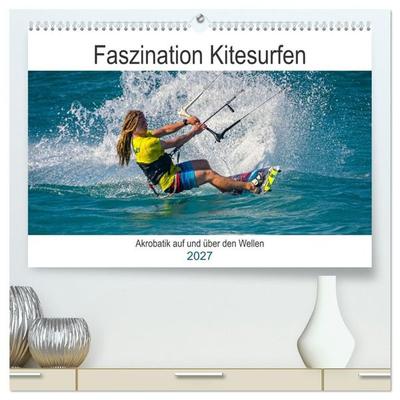 Faszination Kitesurfen (hochwertiger Premium Wandkalender 2027 DIN A2 quer), Kunstdruck in Hochglanz