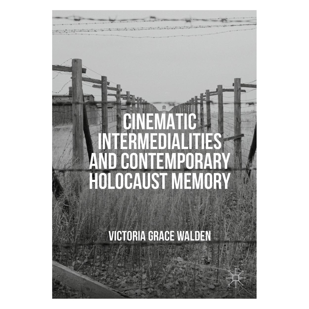 Springer Cinematic Intermedialities and Contemporary Holocaust Memory (Englisch, Hardcover, Victoria Grace Walden) (9783030108762)