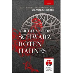 Der Gesang des schwarzroten Hahnes, Belletristik von Wilfried Schneider