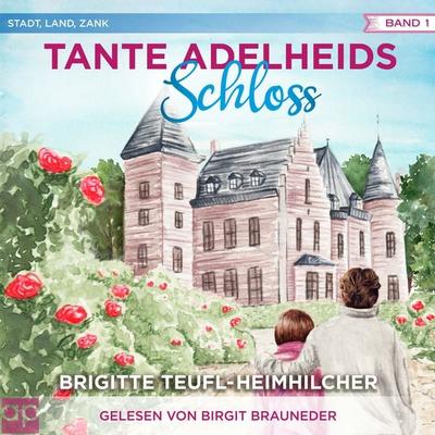Tante Adelheids Schloss - Brigitte Teufl-Heimhilcher, Audio, 9783987473654