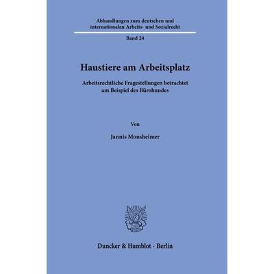 Haustiere am Arbeitsplatz, Gebundene Ausgabe von Jannis Monsheimer, Duncker & Humblot, 978-3-428-19235-9