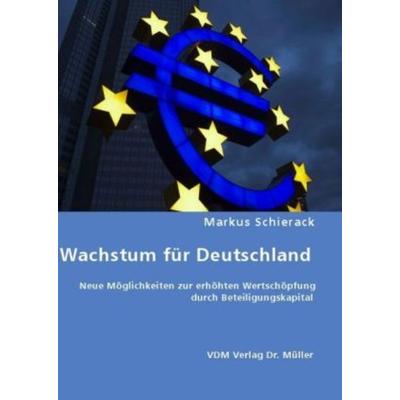 Wachstum für Deutschland, Taschenbuch von Markus Schierack, VDM, 978-3-8364-6324-9