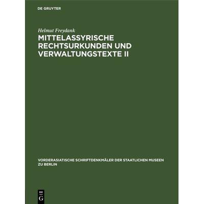 Mittelassyrische Rechtsurkunden und Verwaltungstexte II, Gebundene Ausgabe von Helmut Freydank, De Gruyter, 978-3-11-261617-8