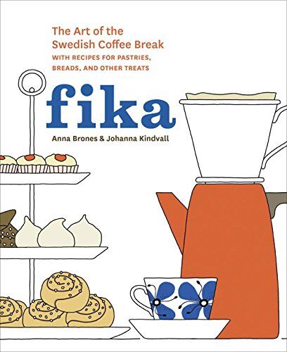 Anna Brones - Fika: The Art of The Swedish Coffee Break, with Recipes for Pastries, Breads, and Other Treats - Preis vom 19.10.2026 19:33:35 h