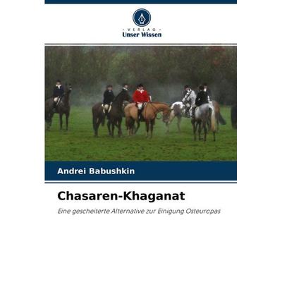 Chasaren-Khaganat, Taschenbuch von Andrei Babushkin, Verlag Unser Wissen, 978-620-3-69030-9