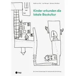 Kinder erkunden die lokale Baukultur, Fachbücher von Lea Weniger, Noëlle von Wyl, Barbara Windholz