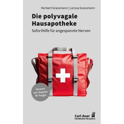 Die polyvagale Hausapotheke, Taschenbuch von Herbert Grassmann,Larissa Grassmann, Carl-Auer Verlag GmbH, 978-3-8497-0607-4
