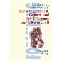 Schwangerschaft, Geburt und der Übergang zur Elternschaft, Fachbücher von Elmar Brähler, Ulrike Unger