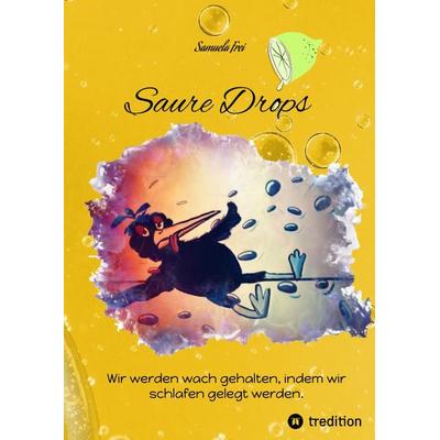 Saure Drops,, Gebundene Ausgabe von Samuela Frei, Tredition, 978-3-347-46995-2
