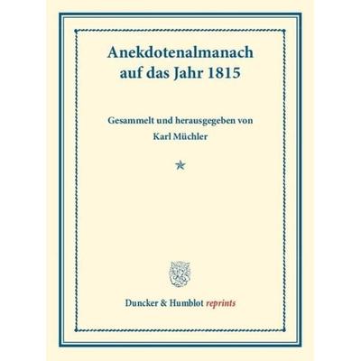 Anekdotenalmanach auf das Jahr 1815., Taschenbuch von , Duncker & Humblot, 978-3-428-17474-4