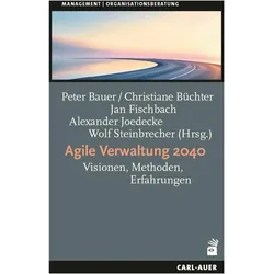 Agile Verwaltung 2040, Fachbücher von Wolf Steinbrecher, Alexander Joedecke, Jan Fischbach, Christiane Büchter, Peter Bauer