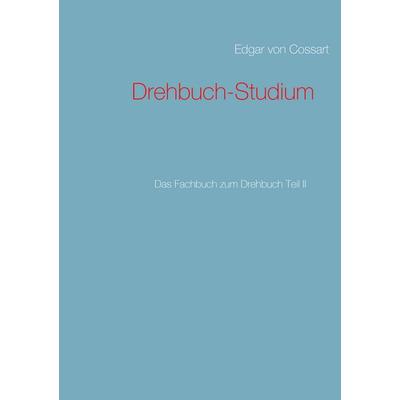 Drehbuch-Studium, Taschenbuch von Edgar Cossart, BoD – Books on Demand, 978-3-7448-4927-2