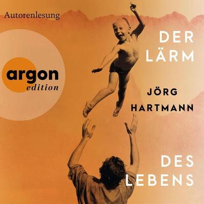 Der Lärm des Lebens - Jörg Hartmann, Audio, 9783732421220