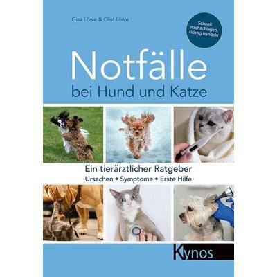 Notfälle bei Hund und Katze, Taschenbuch von Gisa & Olof Löwe, Kynos Verlag, 978-3-95464-268-7
