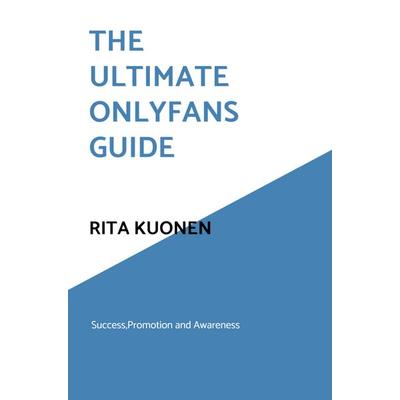 The Ultimate OnlyFans Guide, Taschenbuch von Rita Kuonen, Bookmundo, 978-94-038-0849-9