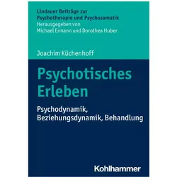 Psychotisches Erleben, Fachbücher von Joachim Küchenhoff