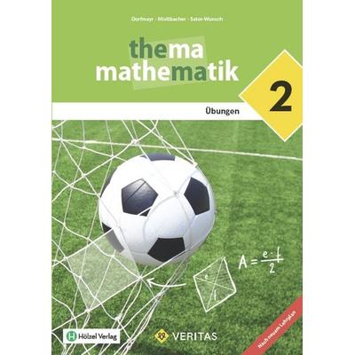 Thema Mathematik 2. Lehrplan 2023. Übungen, Taschenbuch von Anita Dorfmayr,August Mistlbacher,Katharina Sator-Wunsch, VERITAS Verlags- und