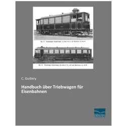 Handbuch über Triebwagen für Eisenbahnen, Ratgeber von C Guillery