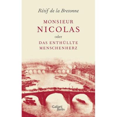 Monsieur Nicolas oder Das enthüllte Menschenherz, Gebundene Ausgabe von Rétif de la Bretonne, Galiani Berlin ein Imprint von Kiepenheuer & Witsch,