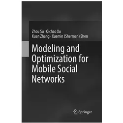 Modeling and Optimization for Mobile Social Networks, Fachbücher von Xuemin Sherman Shen, Kuan Zhang, Zhou Su, Qichao Xu