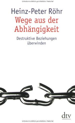 Heinz-Peter Röhr - Wege aus der Abhängigkeit: Destruktive Beziehungen überwinden - Preis vom 09.10.2026 07:28:09 h